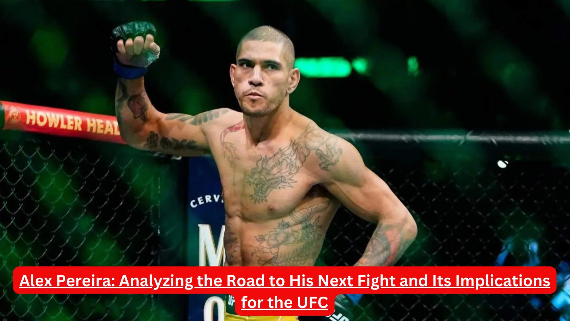 Alex Pereira: Analyzing the Road to His Next Fight and Its Implications for the UFC