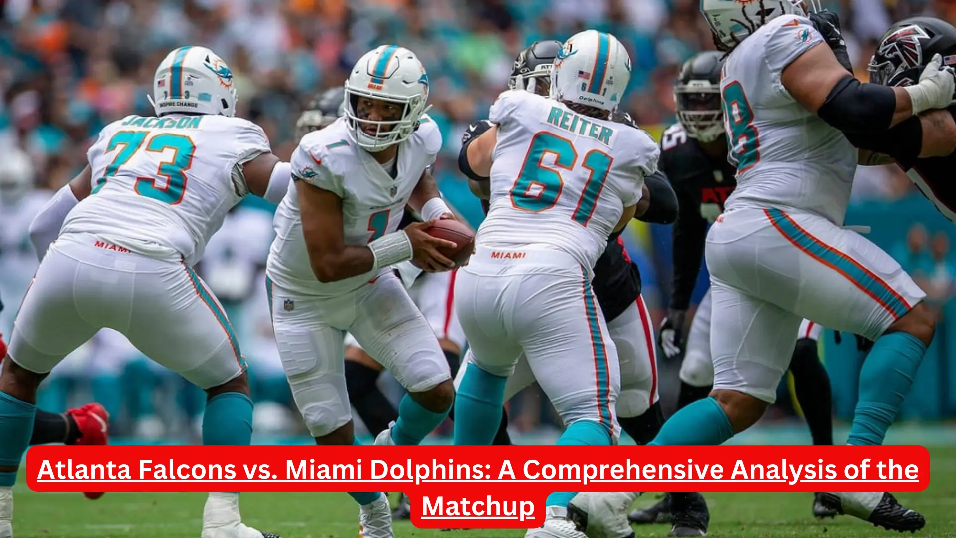 Atlanta Falcons vs. Miami Dolphins: A Comprehensive Analysis of the Matchup