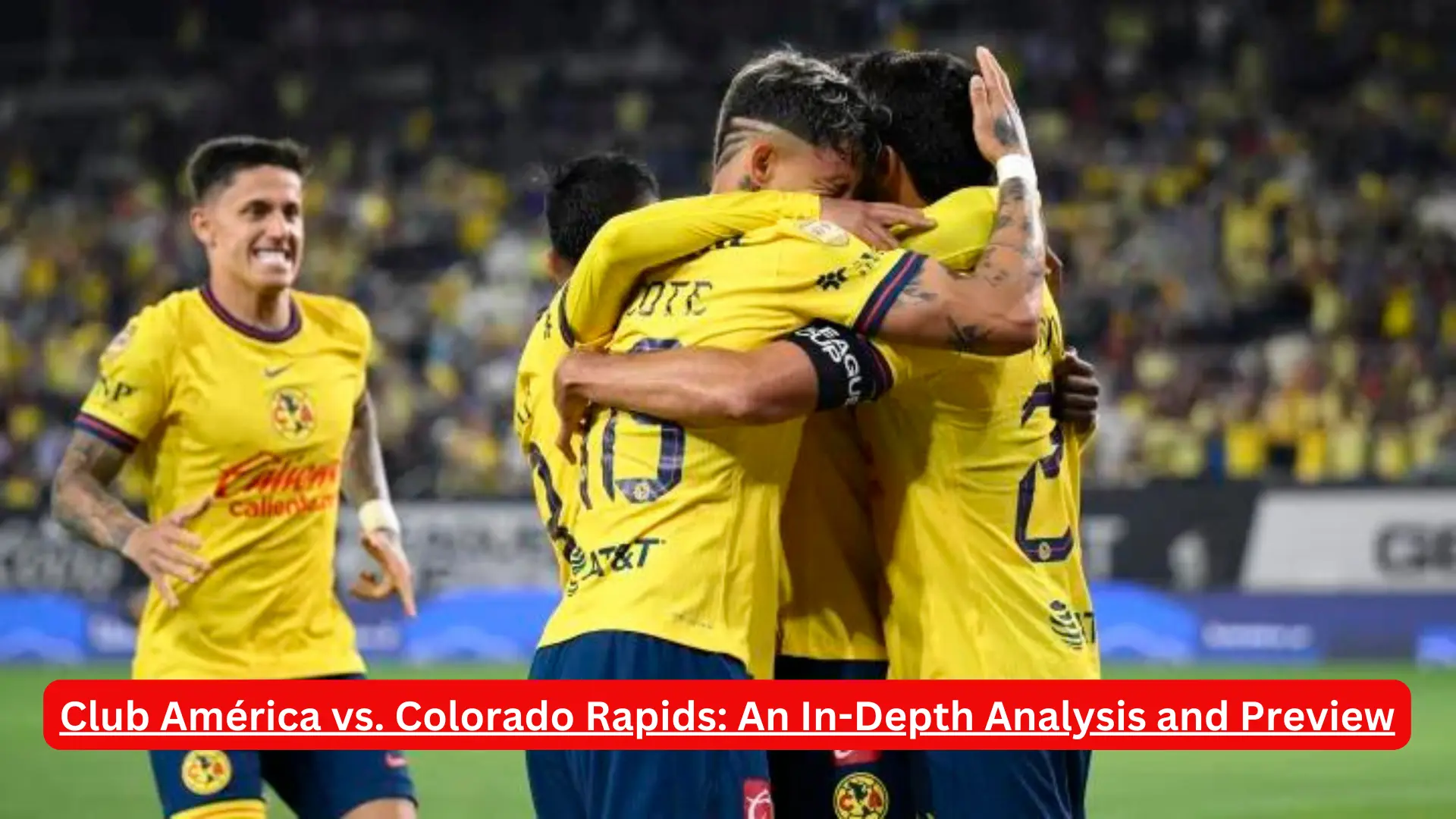 Club América vs. Colorado Rapids: An In-Depth Analysis and Preview