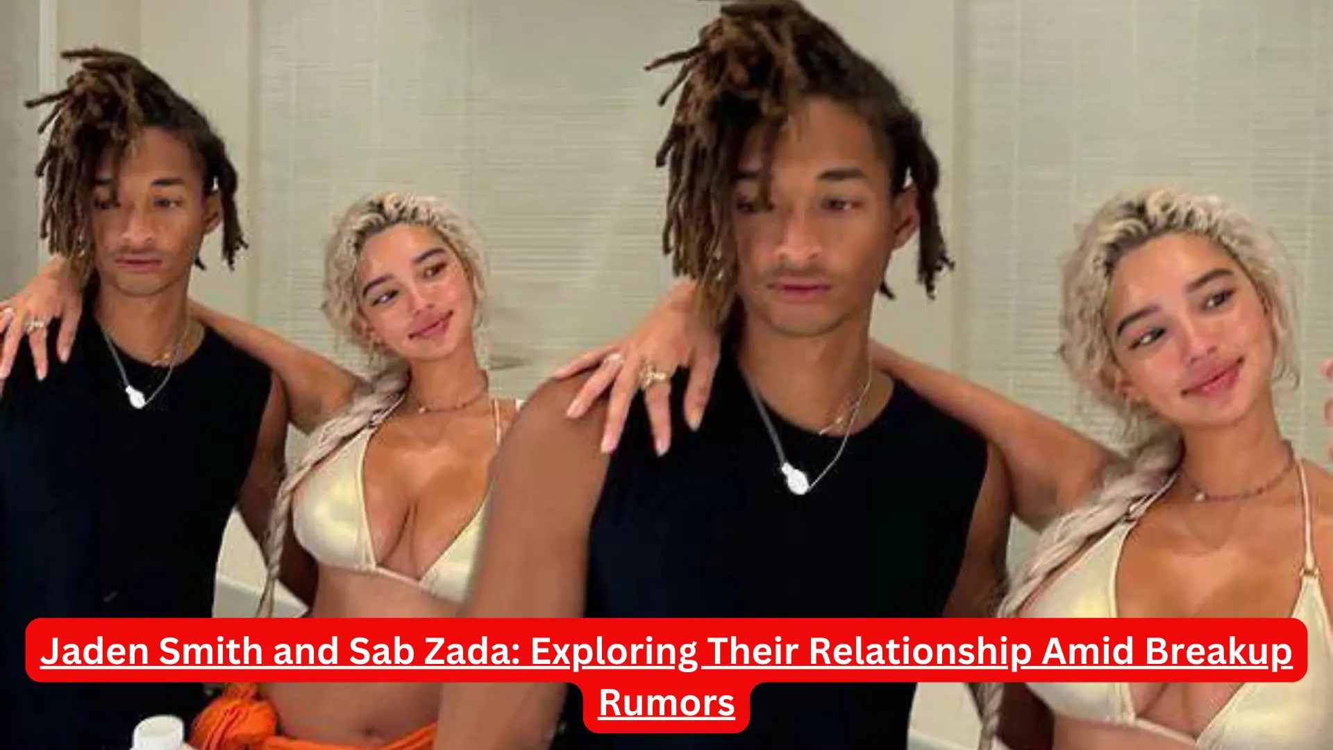 Jaden Smith and Sab Zada: Exploring Their Relationship Amid Breakup Rumors