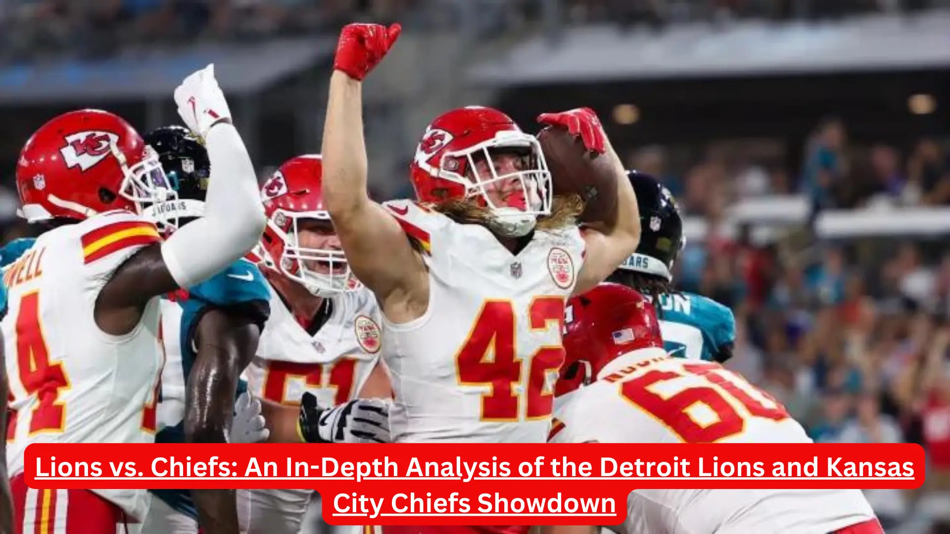 Lions vs. Chiefs: An In-Depth Analysis of the Detroit Lions and Kansas City Chiefs Showdown