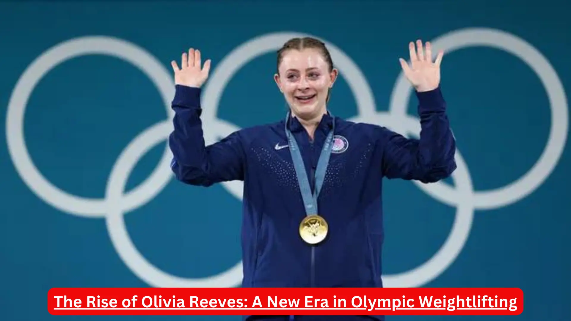 The Rise of Olivia Reeves: A New Era in Olympic Weightlifting