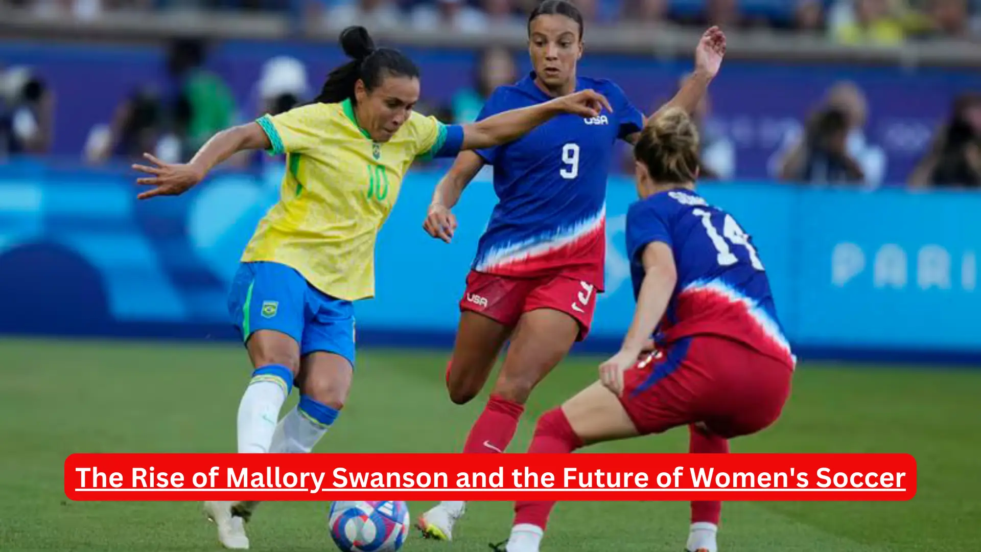 The Rise of Mallory Swanson and the Future of Women's Soccer