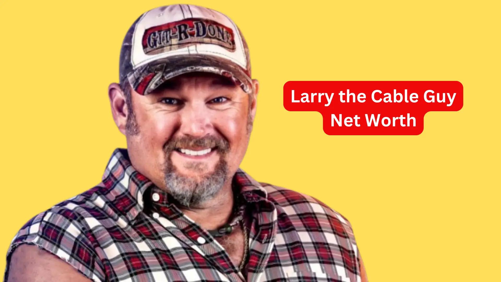 Larry the Cable Guy Net Worth